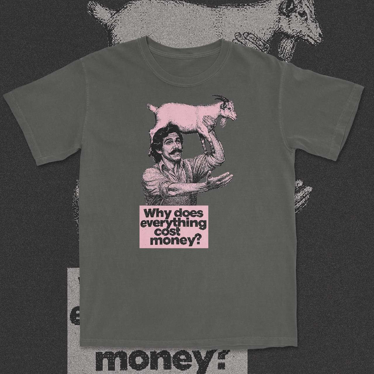 why does everything cost money shirt